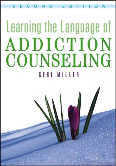 Learning the language of addiction counseling [electronic resource] / Geri Miller.