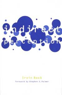 Indirect perception [electronic resource] / edited by Irvin Rock ; with a foreword by Stephen E. Palmer.