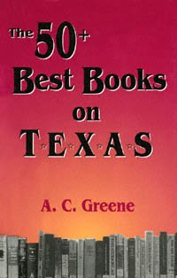 The 50+ best books on Texas [electronic resource] / by A.C. Greene.