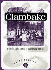 Clambake [electronic resource] : a history and celebration of an American tradition / Kathy Neustadt.