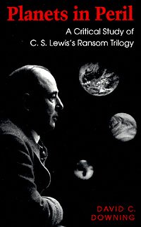 Planets in peril [electronic resource] : a critical study of C.S. Lewis's ransom trilogy / David C. Downing.