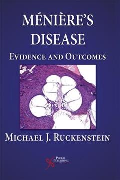 Ménière's disease : evidence and outcomes / Michael J. Ruckenstein ; with contributions from John J. Chi [and ten others].