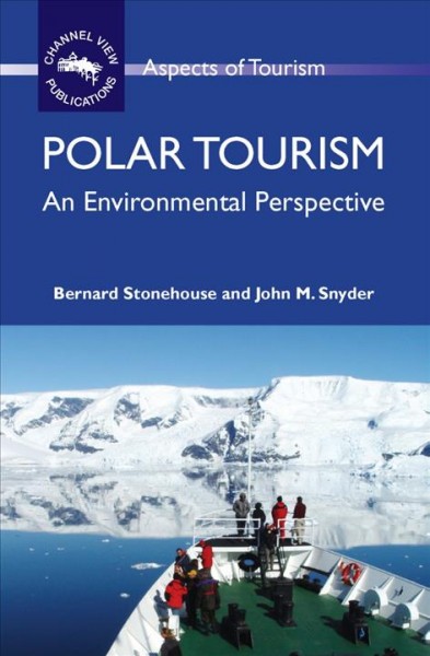 Polar tourism [electronic resource] : an environmental perspective / Bernard Stonehouse and John Snyder.