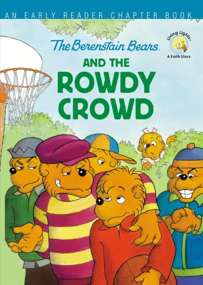 The Berenstain Bears and the rowdy crowd / by Stan, Jan, and Mike Berenstain.