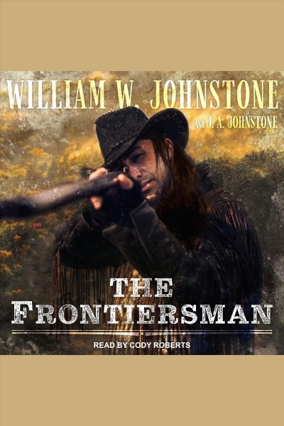 The frontiersman [electronic resource] : Frontiersman series, book 1. William W Johnstone.