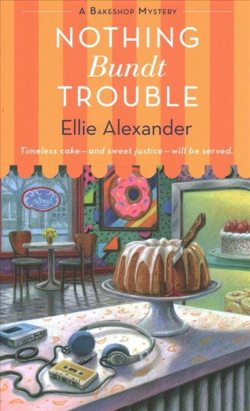 Nothing bundt trouble / Ellie Alexander.