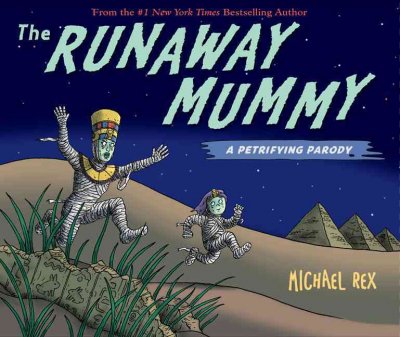 Runaway mummy.