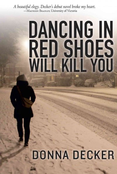 Dancing in red shoes will kill you / Donna Decker.