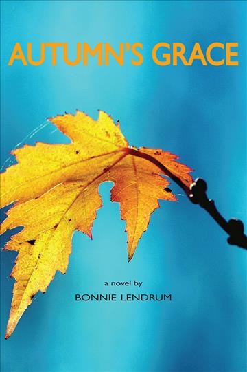 Autumn's grace : a novel / by Bonnie Lendrum.