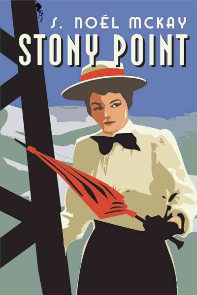 Stony point : a novel / by S. Noël McKay.