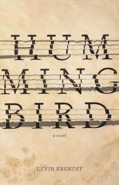 Hummingbird : a novel / by Devin Krukoff.