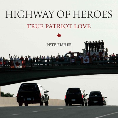 Highway of Heroes [electronic resource] : true patriot love / written by Pete Fisher.