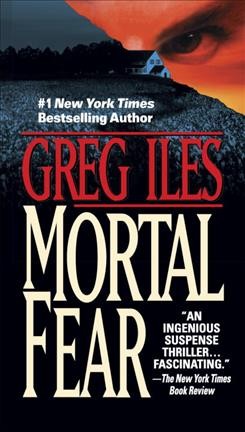 Mortal fear / Greg Iles.