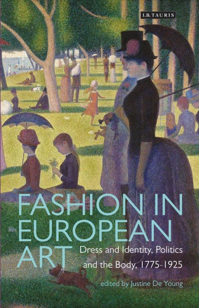 Fashion in European art : dress and identity, politics and the body, 1775-1925 / edited by Justine De Young.