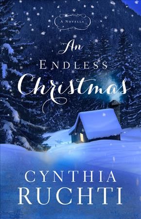 An endless Christmas : a novella / Cynthia Ruchti.