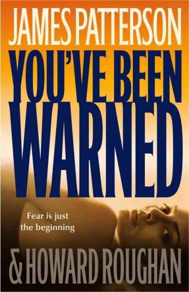 You've been warned : a novel / by James Patterson and Howard Roughan.