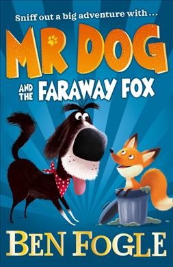 Mr Dog and the faraway fox / Ben Fogle with Steve Cole ; illustrated by Nikolas Ilic.