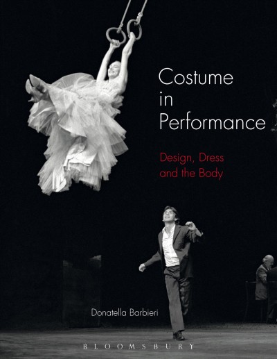 Costume in performance : materiality, culture, and the body / Donatella Barbieri ; with a contribution from Melissa Trimingham.