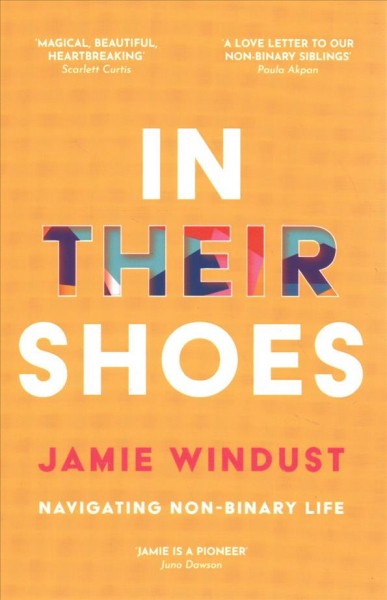 In their shoes : navigating non-binary life / Jamie Windust.