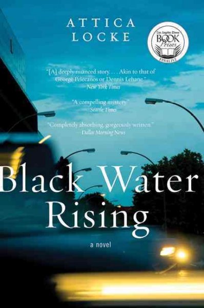 Black water rising : a novel / Attica Locke.