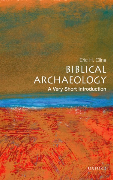 Biblical archaeology : a very short introduction / Eric H. Cline.
