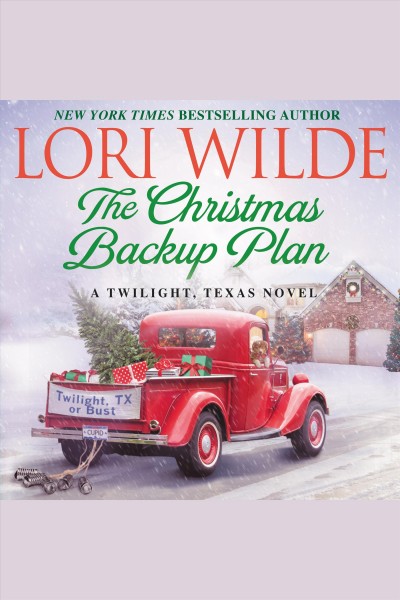 The christmas backup plan [electronic resource] : Twilight, texas series, book 12. Lori Wilde.