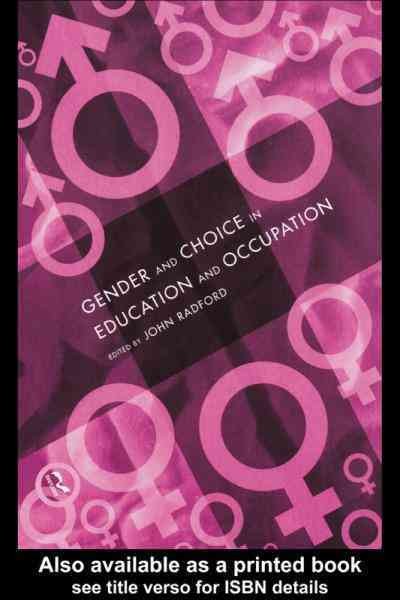 Gender and choice in education and occupation / edited by John Radford.