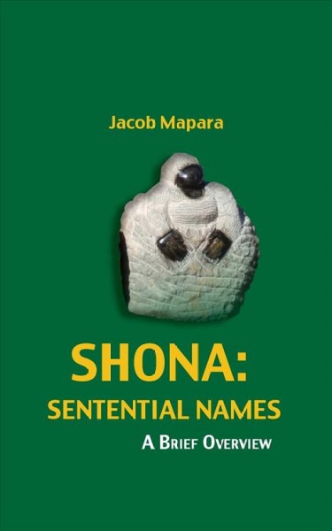Shona sentential names : a brief overview / Jacob Mapara.