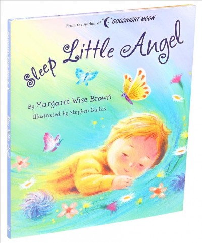Sleep little angel / by Margaret Wise Brown ; illustrated by Stephen Gulbis.