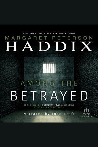 Among the betrayed [electronic resource] : Shadow children series, book 3. Haddix Margaret Peterson.