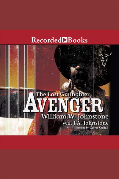 Avenger [electronic resource] : Last gunfighter series, book 15. Johnstone William W.