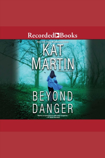 Beyond danger [electronic resource] : Texas trilogy, book 2. Kat Martin.