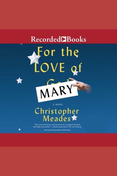 For the love of mary [electronic resource]. Meades Christopher.
