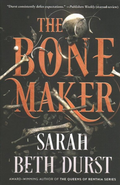 The bone maker : a novel / Sarah Beth Durst.