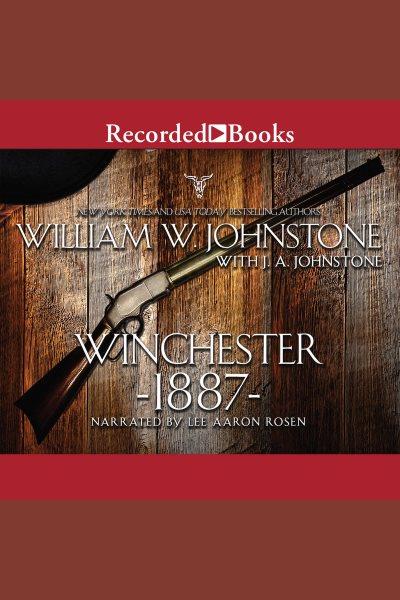 Winchester 1887 [electronic resource] : Winchester series, book 2. J.A Johnstone.