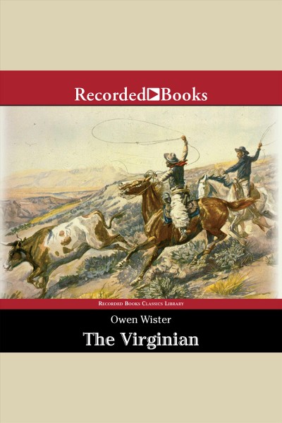 The virginian [electronic resource] : A horseman of the plains. Owen Wister.