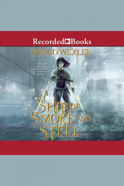 Ship of smoke and steel [electronic resource] : Wells of sorcery series, book 1. Django Wexler.