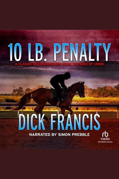 10 lb penalty [electronic resource]. Dick Francis.