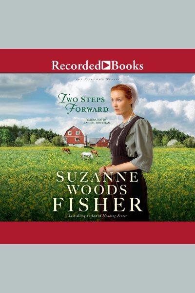 Two steps forward [electronic resource] : Deacon's family series, book 3. Suzanne Woods Fisher.