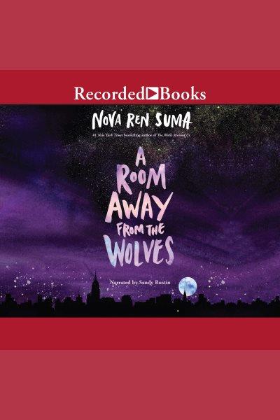 A room away from the wolves [electronic resource]. Nova Ren Suma.