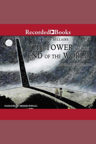The tower at the end of the world [electronic resource] : Lewis barnavelt series, book 9. Brad Strickland.