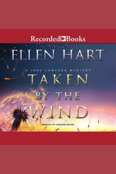 Taken by the wind [electronic resource] : Jane lawless mystery series, book 21. Hart Ellen.