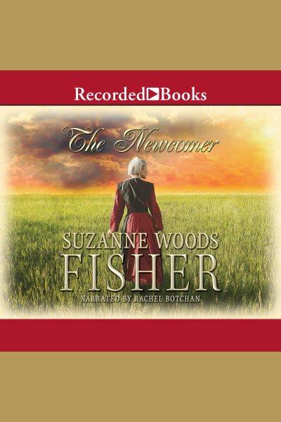 The newcomer [electronic resource] : Amish beginnings series, book 2. Suzanne Woods Fisher.
