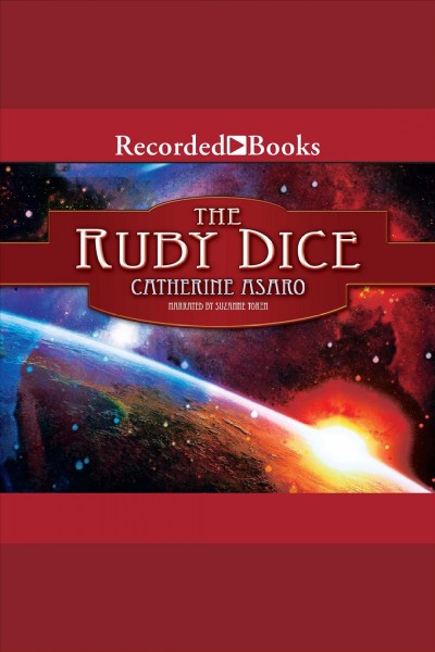 The ruby dice [electronic resource] : Saga of the skolian empire, book 12. Catherine Asaro.