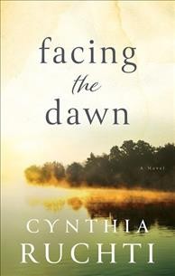 Facing the dawn / Cynthia Ruchti.