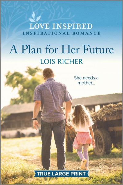 A plan for her future [large print] / Lois Richer.