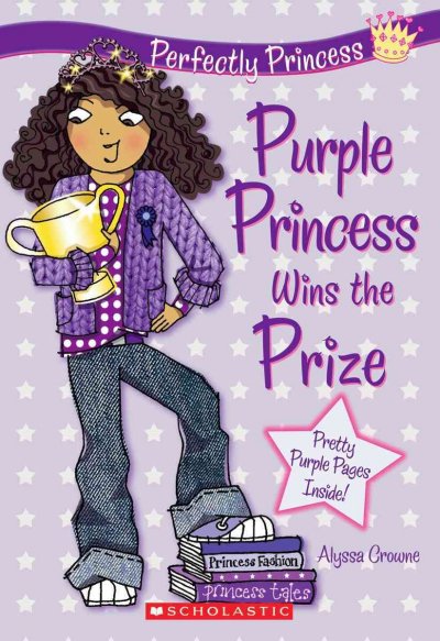 Purple princess wins the prize : Perfectly Princess, Book 2.