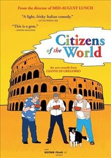 Citizens of the world [videorecording] / written by Gianni Di Gregorio, Marco Pettenello ; produced by Angelo Barbagallo ; directed by Gianni Di Gregorio.