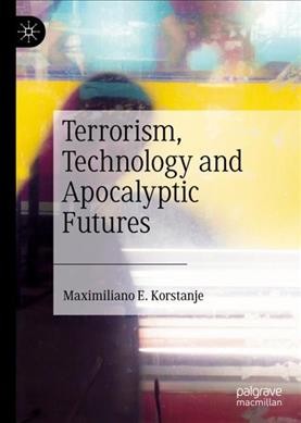 Terrorism, Technology and Apocalyptic Futures.