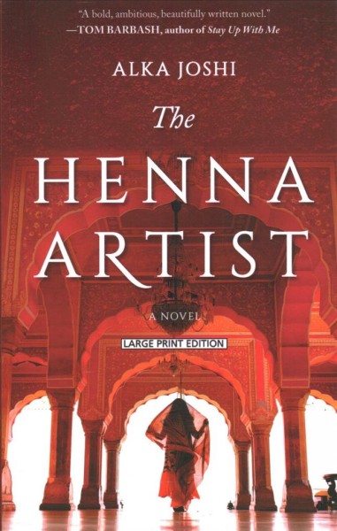 The henna artist [large print] : a novel / Alka Joshi.